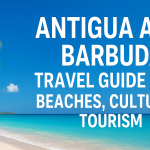 Antigua and Barbuda Travel Guide | Beaches, Culture & Tourism