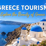 Greece Tourism Guide: Explore the Timeless Beauty of Greece with Tourism and Tour